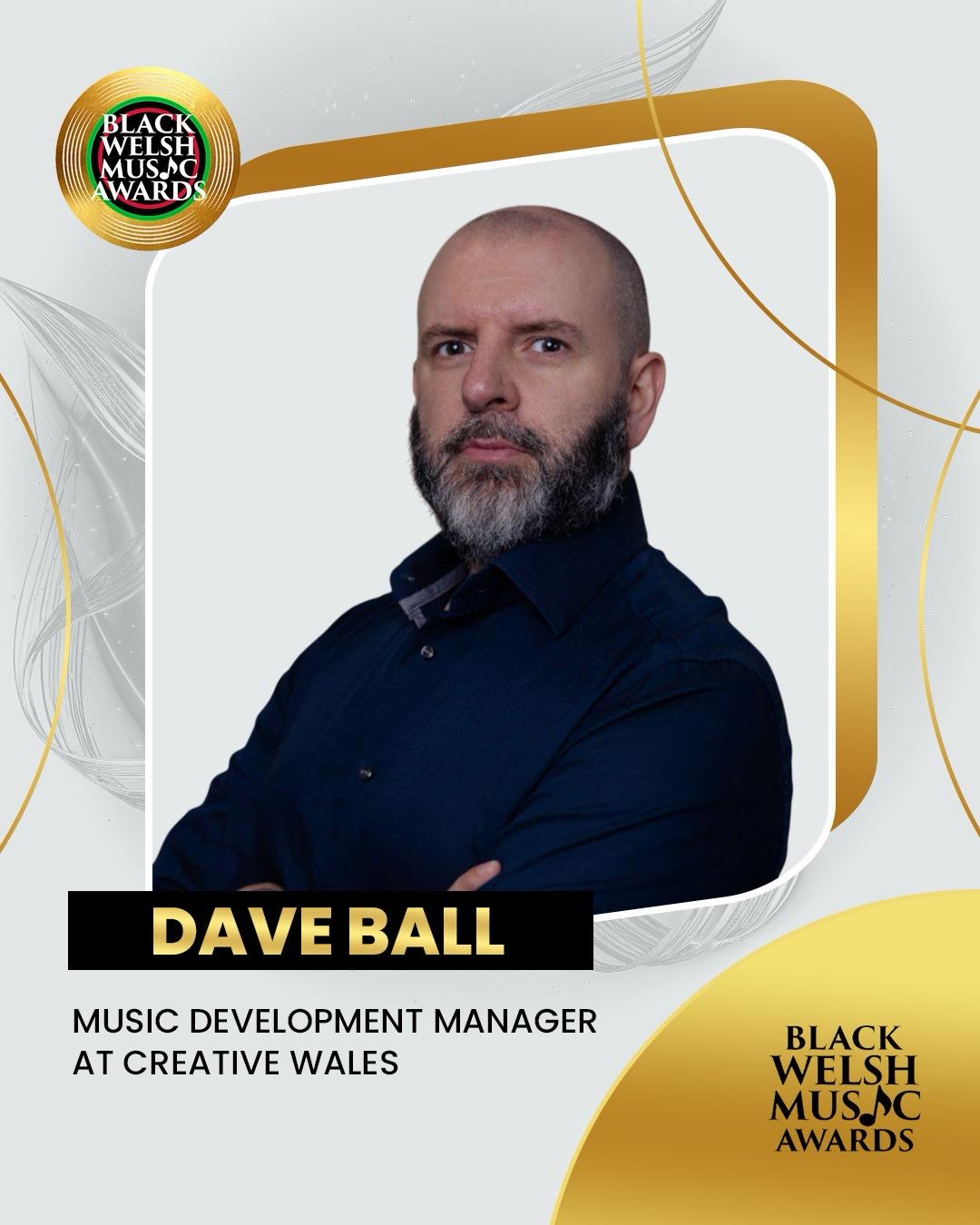 Dave Ball Black Welsh Music Awards Advisory Member
